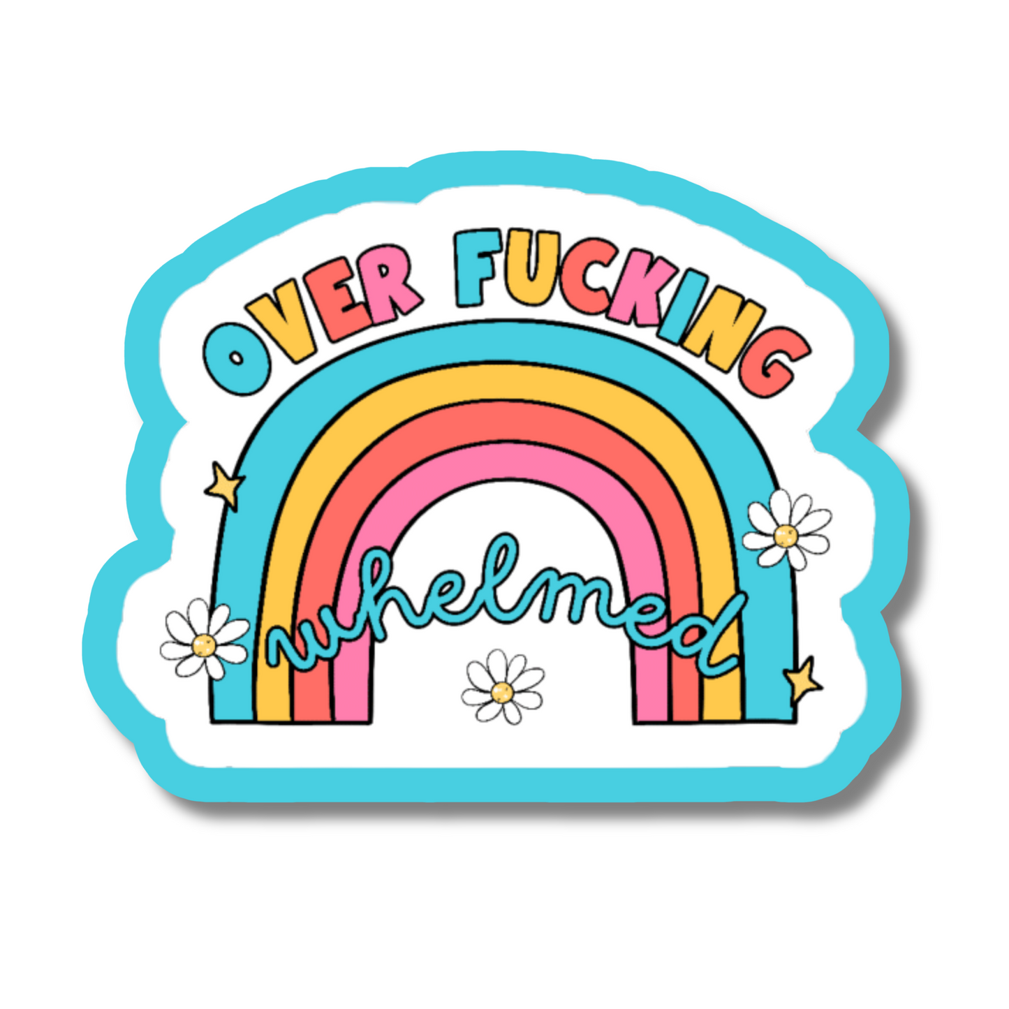 Over Fucking Whelmed Sticker