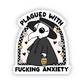Plagued With Fucking Anxiety Sticker
