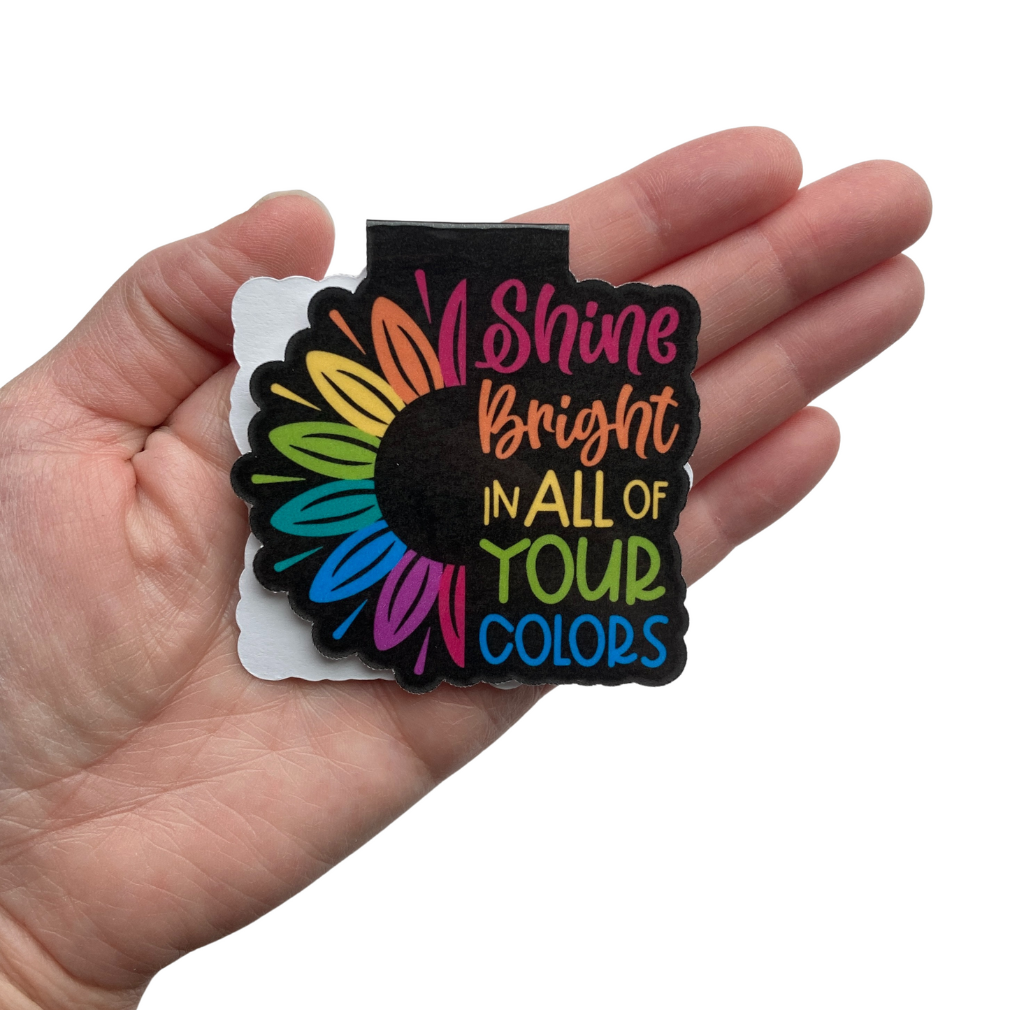 Shine Bright In All Of Your Colors Bookmark