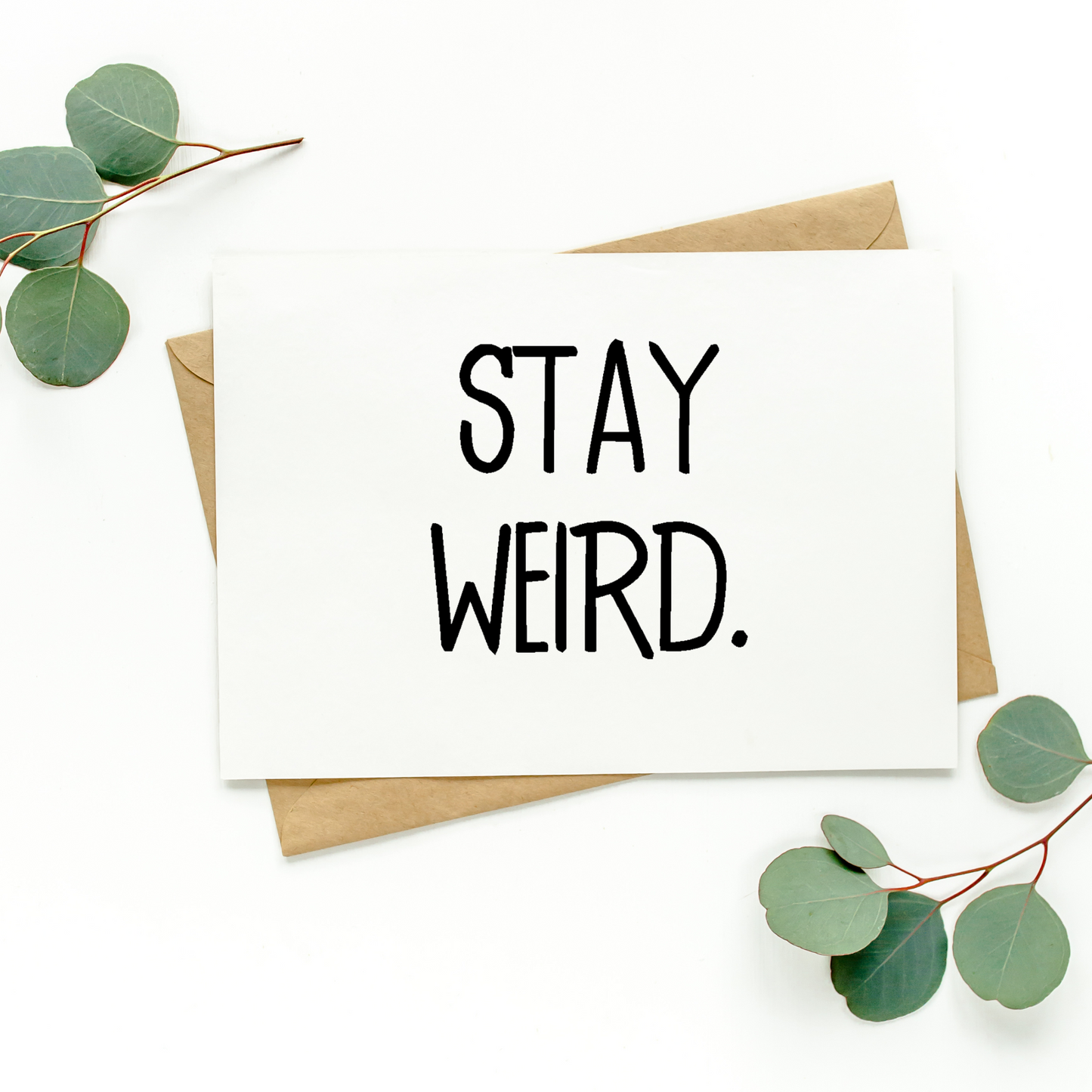 Stay Weird Card