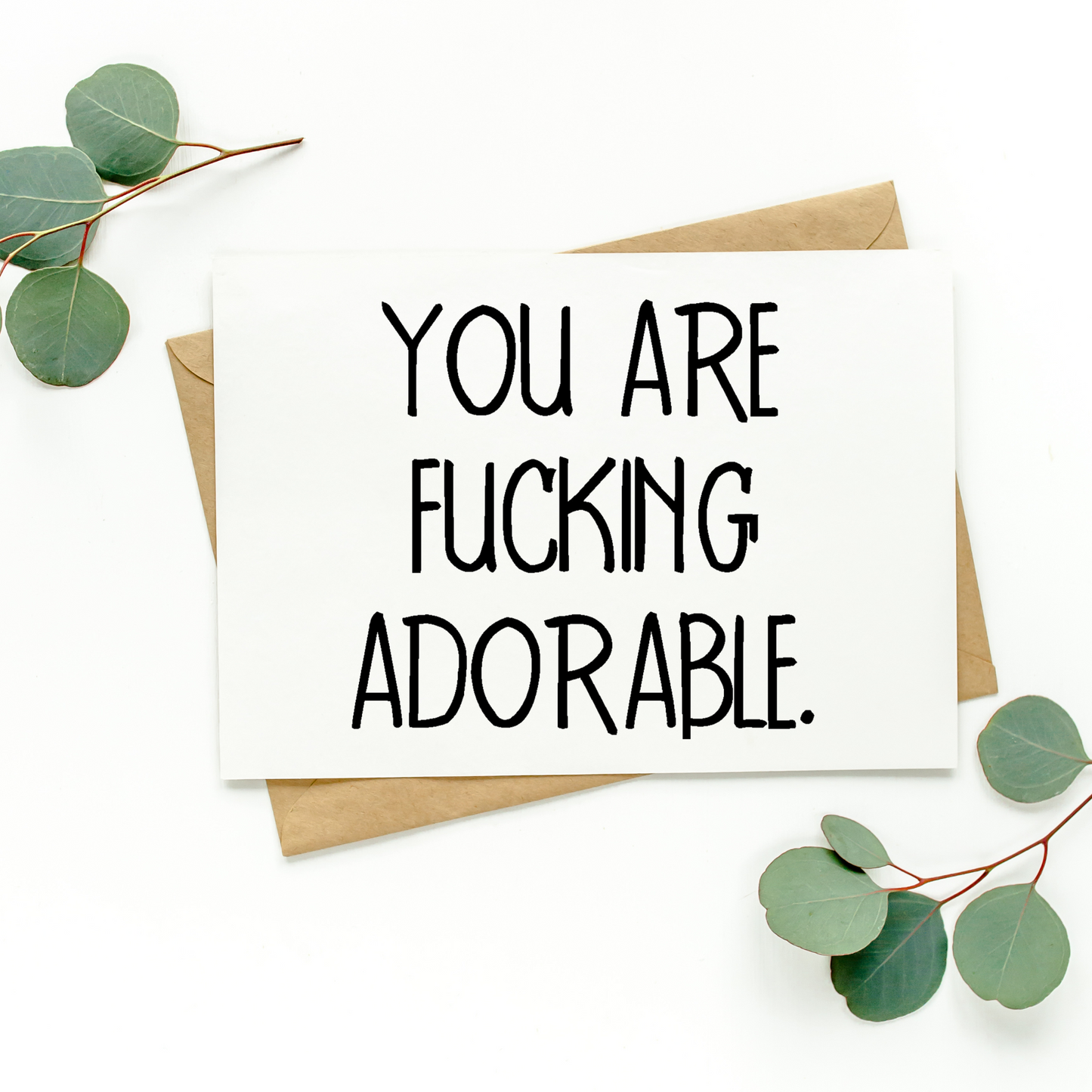 You Are Fucking Adorable Card