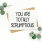 You Are Totally Scrumptious Card