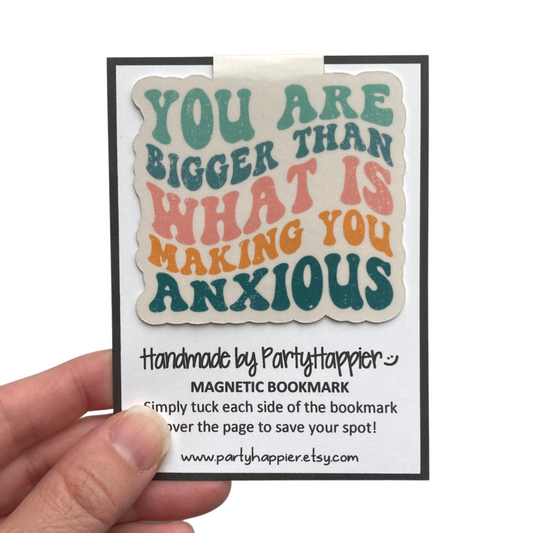 You Are Bigger Than What Is Making You Anxious Bookmark