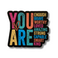 You Are Enough Sticker