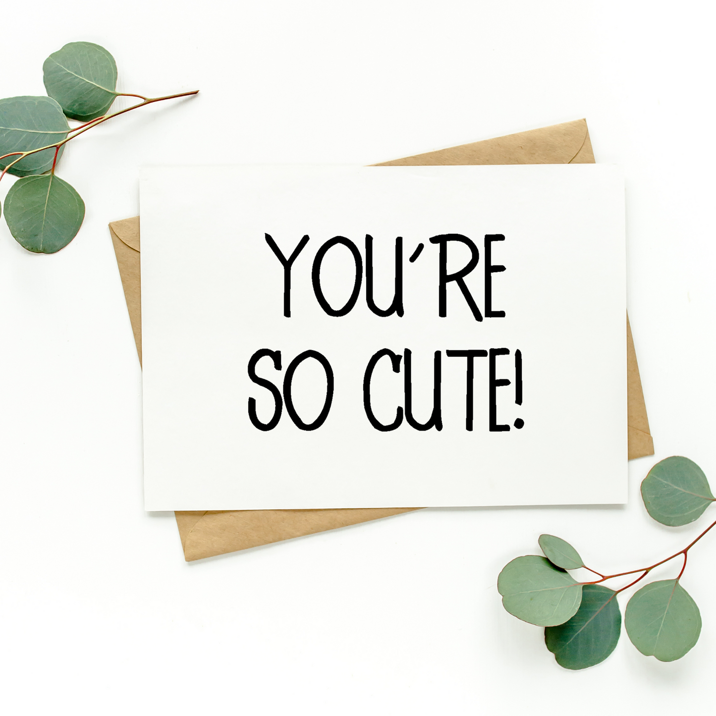 You're So Cute Card
